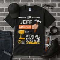 Funny If Jeff can't fix it, we're all screwed handyman Tall T-Shirt