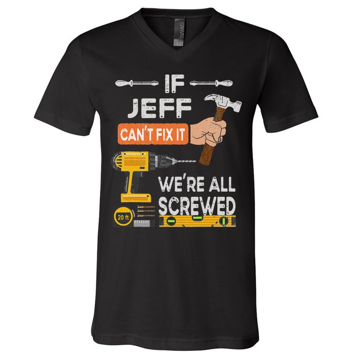 Funny If Jeff can't fix it, we're all screwed handyman V-Neck T-Shirt