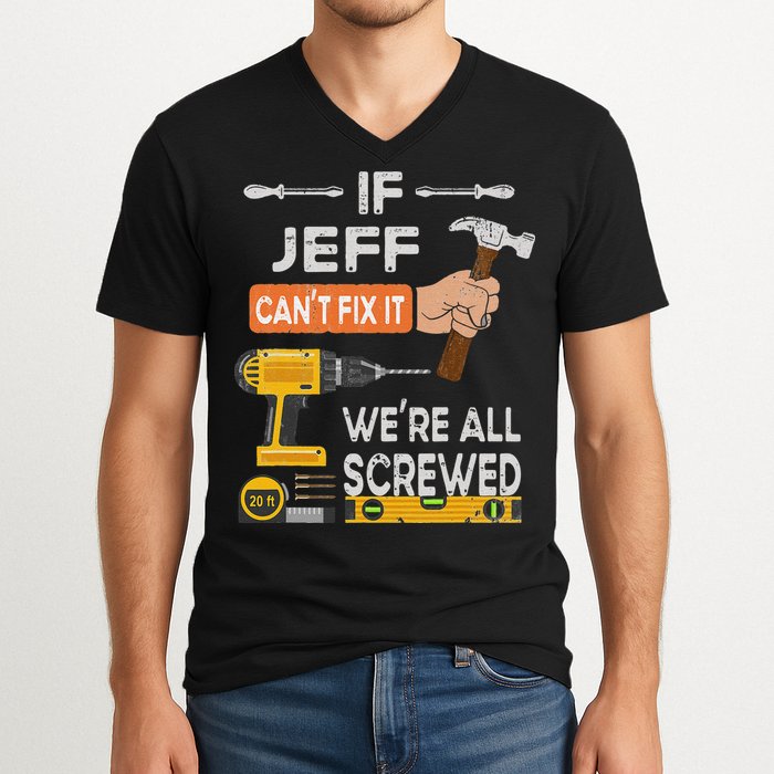 Funny If Jeff can't fix it, we're all screwed handyman V-Neck T-Shirt