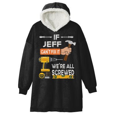 Funny If Jeff can't fix it, we're all screwed handyman Hooded Wearable Blanket
