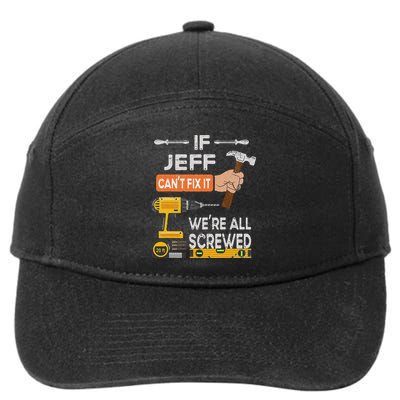 Funny If Jeff can't fix it, we're all screwed handyman 7-Panel Snapback Hat