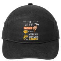 Funny If Jeff can't fix it, we're all screwed handyman 7-Panel Snapback Hat