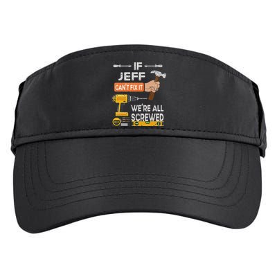 Funny If Jeff can't fix it, we're all screwed handyman Adult Drive Performance Visor