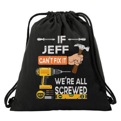 Funny If Jeff can't fix it, we're all screwed handyman Drawstring Bag