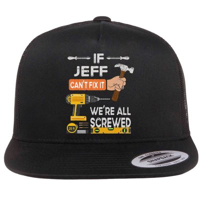Funny If Jeff can't fix it, we're all screwed handyman Flatbill Hat