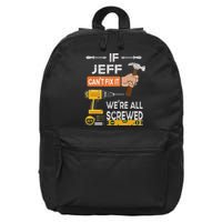 Funny If Jeff can't fix it, we're all screwed handyman 16 in Basic Backpack