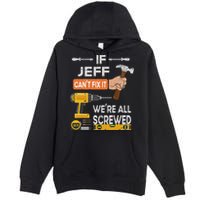 Funny If Jeff can't fix it, we're all screwed handyman Premium Pullover Hoodie