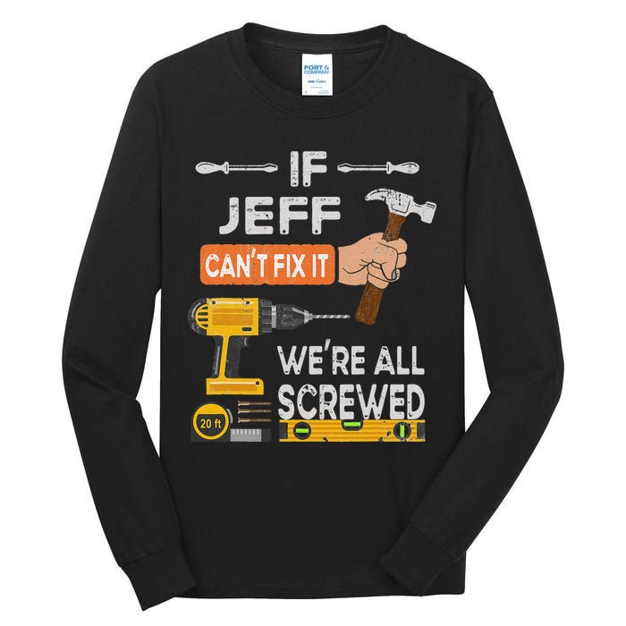 Funny If Jeff can't fix it, we're all screwed handyman Tall Long Sleeve T-Shirt