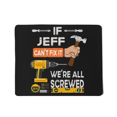Funny If Jeff can't fix it, we're all screwed handyman Mousepad