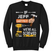 Funny If Jeff can't fix it, we're all screwed handyman Tall Sweatshirt