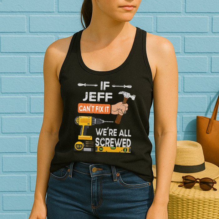 Funny If Jeff can't fix it, we're all screwed handyman Womens Tank Top