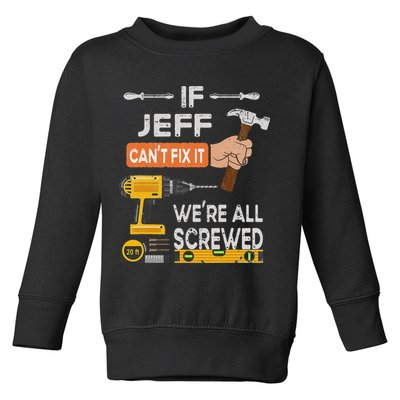 Funny If Jeff can't fix it, we're all screwed handyman Toddler Sweatshirt