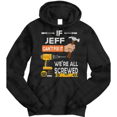 Funny If Jeff can't fix it, we're all screwed handyman Tie Dye Hoodie