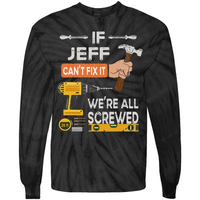 Funny If Jeff can't fix it, we're all screwed handyman Tie-Dye Long Sleeve Shirt