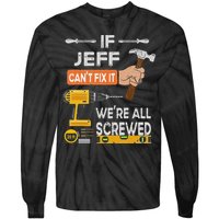 Funny If Jeff can't fix it, we're all screwed handyman Tie-Dye Long Sleeve Shirt