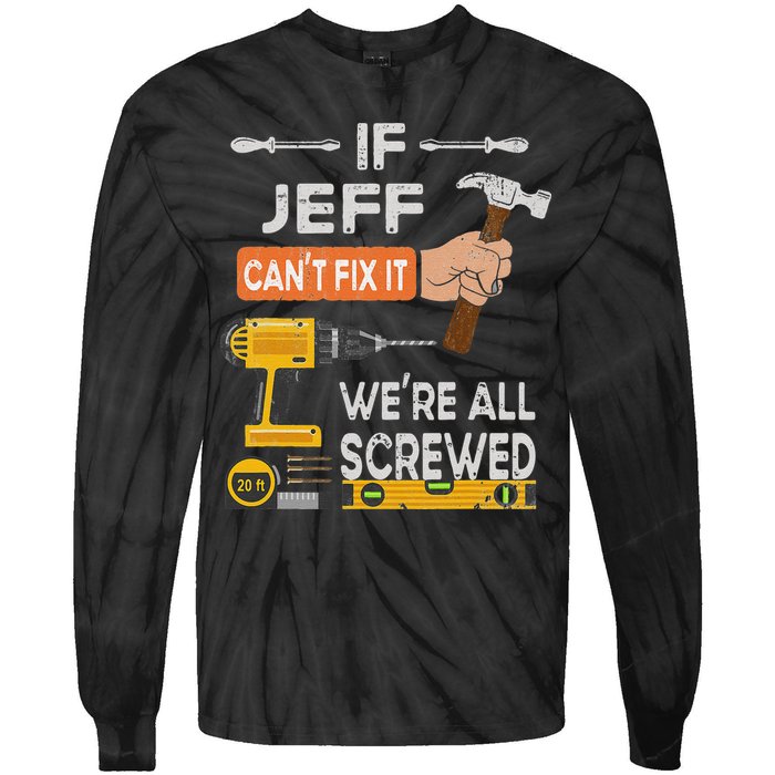 Funny If Jeff can't fix it, we're all screwed handyman Tie-Dye Long Sleeve Shirt