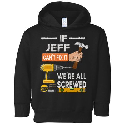 Funny If Jeff can't fix it, we're all screwed handyman Toddler Hoodie
