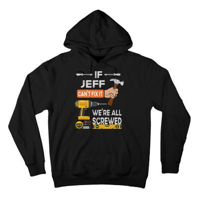 Funny If Jeff can't fix it, we're all screwed handyman Tall Hoodie