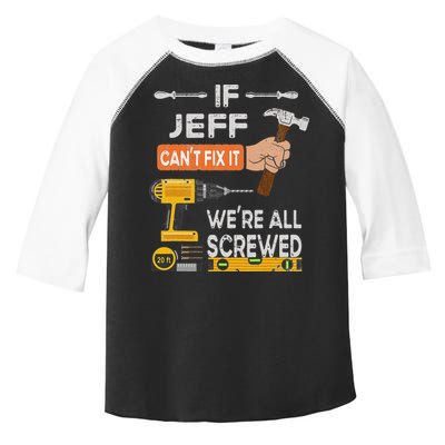 Funny If Jeff can't fix it, we're all screwed handyman Toddler Fine Jersey T-Shirt