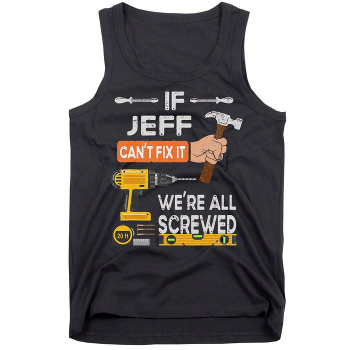 Funny If Jeff can't fix it, we're all screwed handyman Tank Top