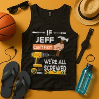 Funny If Jeff can't fix it, we're all screwed handyman Tank Top