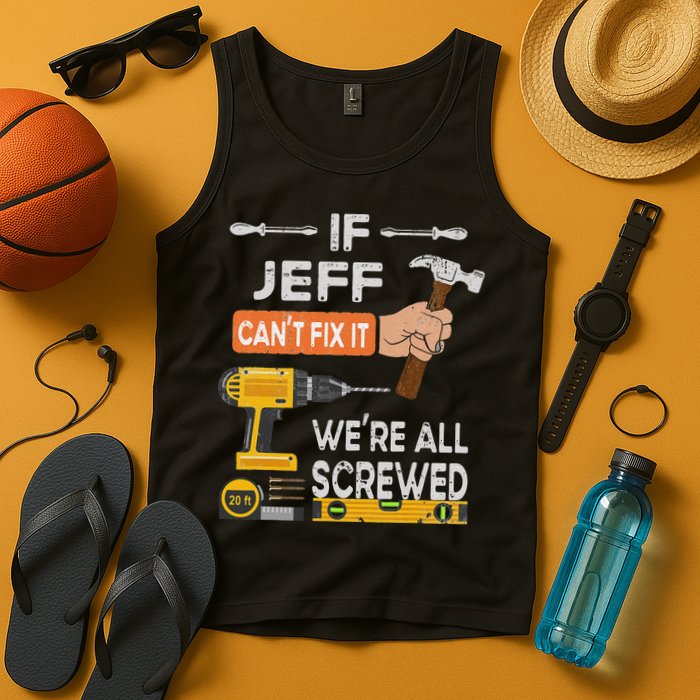 Funny If Jeff can't fix it, we're all screwed handyman Tank Top
