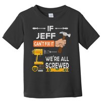 Funny If Jeff can't fix it, we're all screwed handyman Toddler T-Shirt