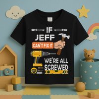 Funny If Jeff can't fix it, we're all screwed handyman Toddler T-Shirt