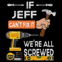Funny If Jeff can't fix it, we're all screwed handyman Toddler T-Shirt