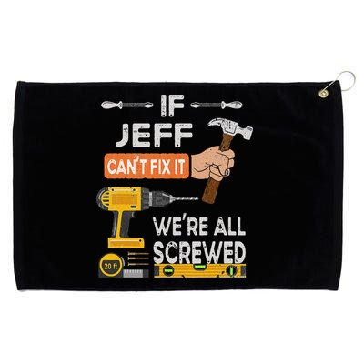 Funny If Jeff can't fix it, we're all screwed handyman Grommeted Golf Towel
