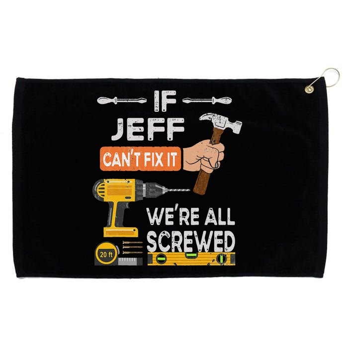 Funny If Jeff can't fix it, we're all screwed handyman Grommeted Golf Towel