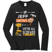 Funny If Jeff can't fix it, we're all screwed handyman Ladies Long Sleeve Shirt