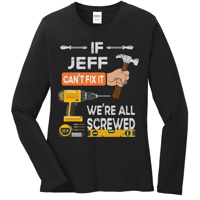 Funny If Jeff can't fix it, we're all screwed handyman Ladies Long Sleeve Shirt