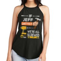 Funny If Jeff can't fix it, we're all screwed handyman Women's Perfect Tri Rocker Tank