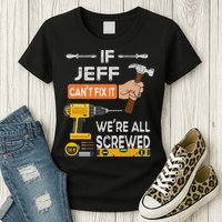Funny If Jeff can't fix it, we're all screwed handyman Womens T-Shirt
