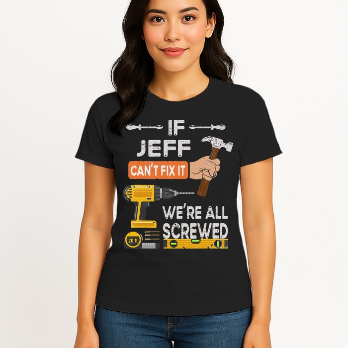 Funny If Jeff can't fix it, we're all screwed handyman Womens T-Shirt