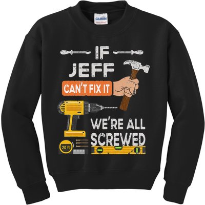 Funny If Jeff can't fix it, we're all screwed handyman Kids Sweatshirt