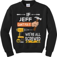 Funny If Jeff can't fix it, we're all screwed handyman Kids Sweatshirt