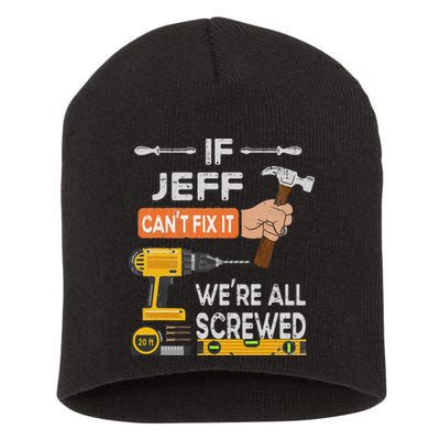 Funny If Jeff can't fix it, we're all screwed handyman Short Acrylic Beanie
