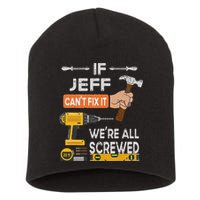 Funny If Jeff can't fix it, we're all screwed handyman Short Acrylic Beanie