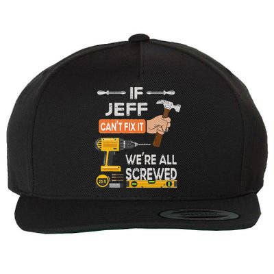 Funny If Jeff can't fix it, we're all screwed handyman Wool Snapback Cap