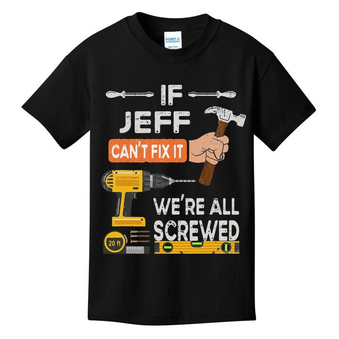 Funny If Jeff can't fix it, we're all screwed handyman Kids T-Shirt