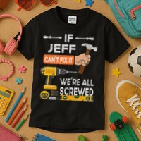 Funny If Jeff can't fix it, we're all screwed handyman Kids T-Shirt