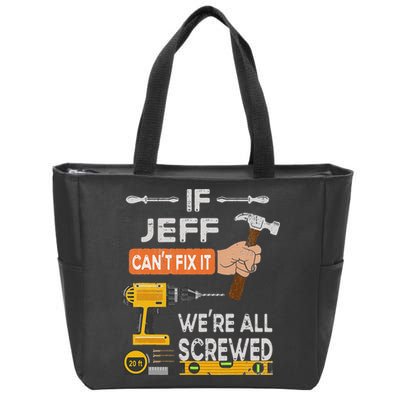 Funny If Jeff can't fix it, we're all screwed handyman Zip Tote Bag