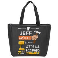 Funny If Jeff can't fix it, we're all screwed handyman Zip Tote Bag