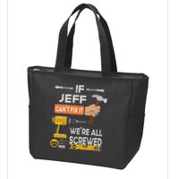 Funny If Jeff can't fix it, we're all screwed handyman Zip Tote Bag