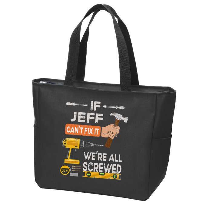 Funny If Jeff can't fix it, we're all screwed handyman Zip Tote Bag