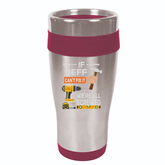 Funny If Jeff can't fix it, we're all screwed handyman 16oz Travel Tumbler