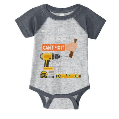 Funny If Jeff can't fix it, we're all screwed handyman Infant Baby Jersey Bodysuit