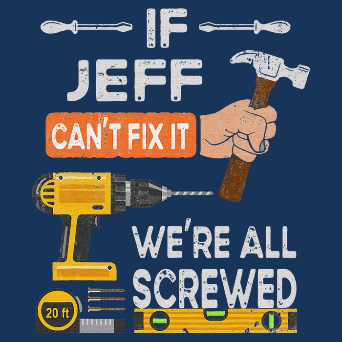 Funny If Jeff can't fix it, we're all screwed handyman Infant Baby Jersey Bodysuit